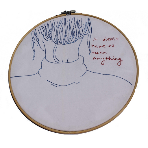 It Doesn't Have to Mean Anything Embroidery Hoop - KNUS